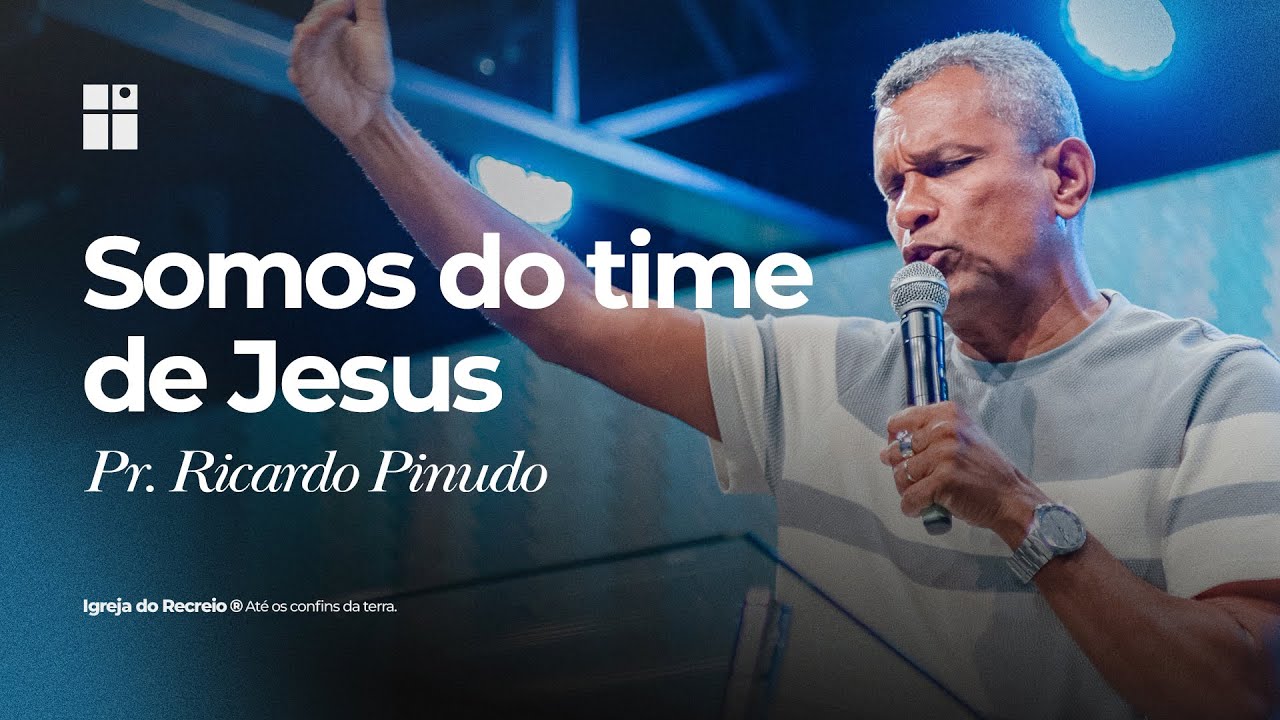 SOMOS DO TIME DE JESUS | Pr. Ricardo Pinudo