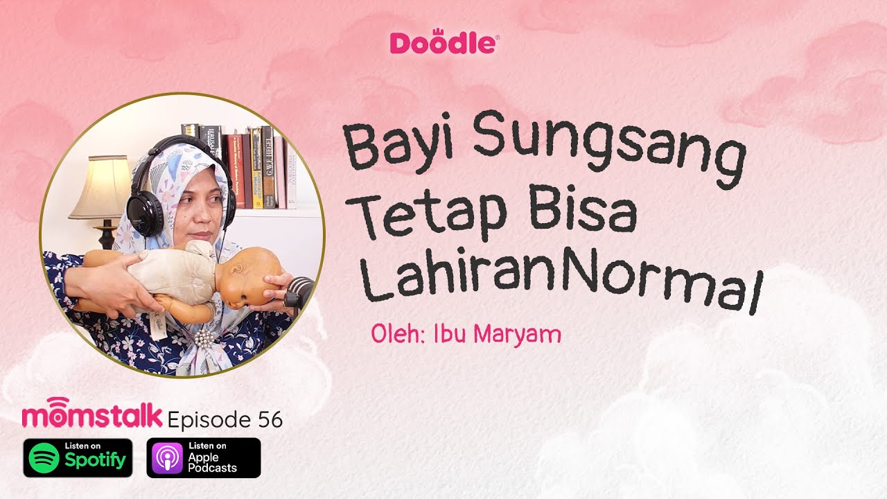 BAYI SUNGSANG BISA LAHIR NORMAL + TANPA JAHITAN - Momstalk Podcast Parenting Eps 56 By: Doodle.