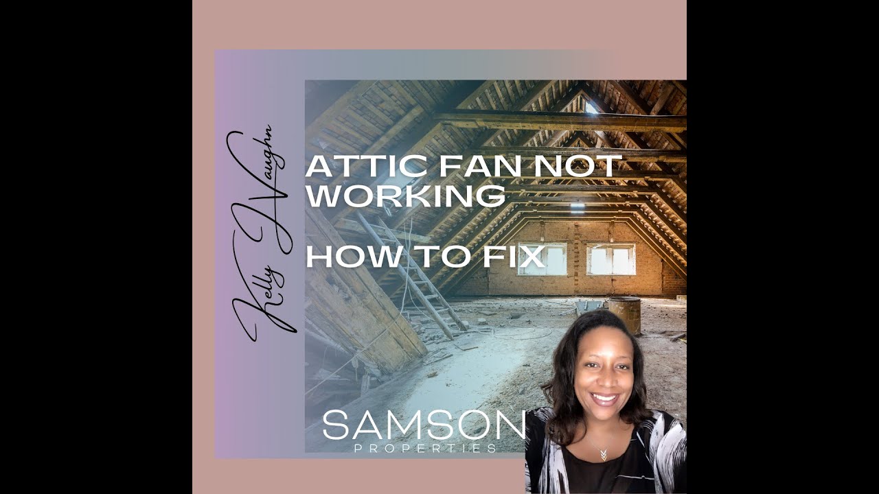Attic Fan Not Working - How To Fix | Kelly J Vaughn | Maryland Realtor | Samson Properties