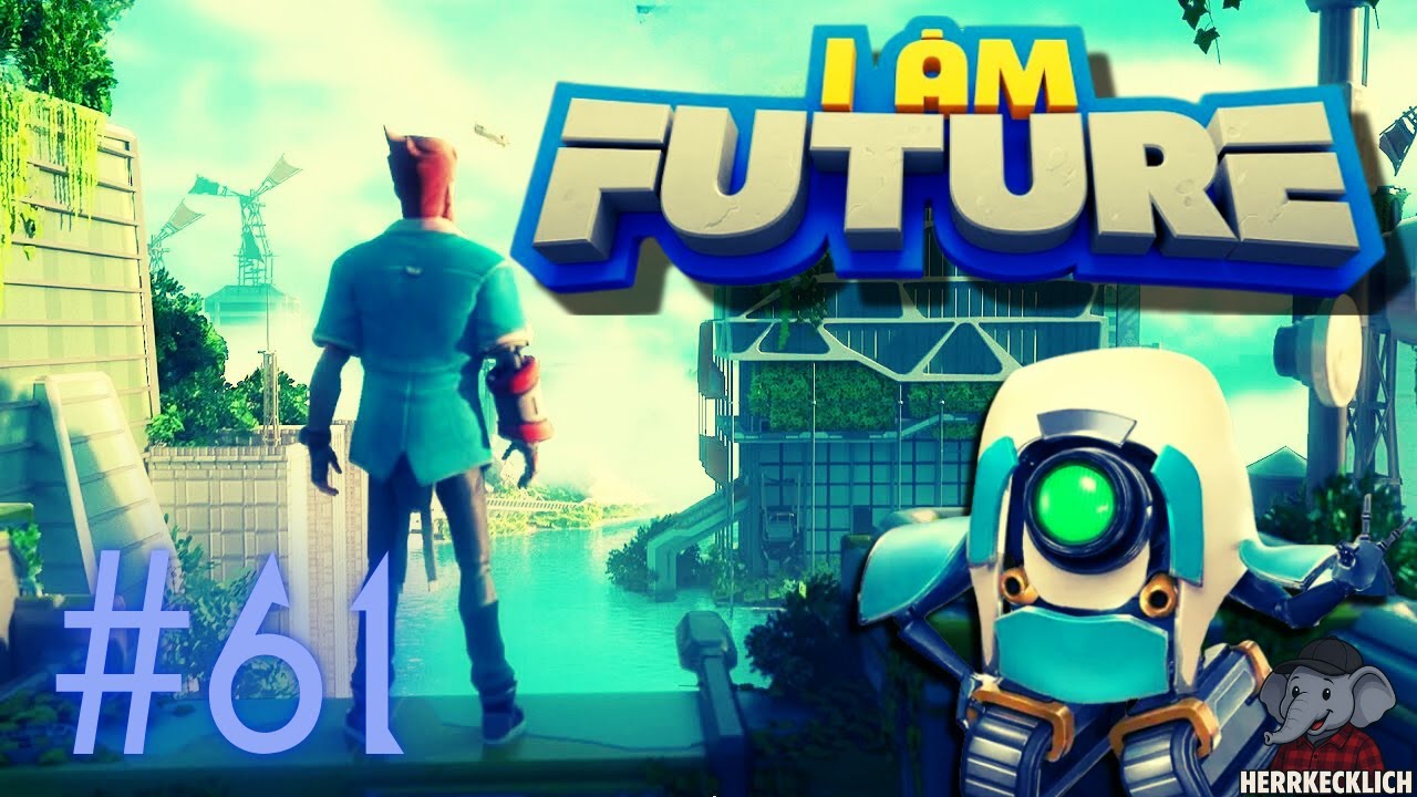Hoffentlich das LETZTE Dach ! 🤖 #61 - I AM FUTURE [LET'S PLAY]