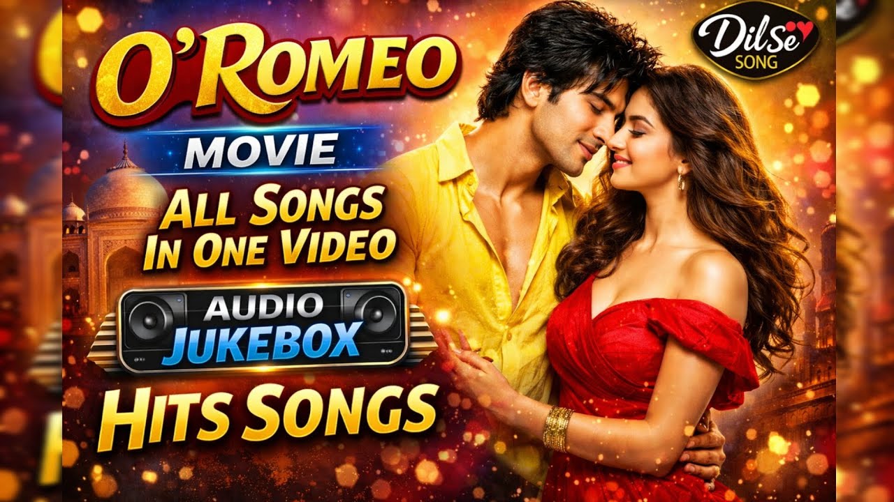 O' Romeo Movie All Songs | Audio Jukebox | Bollywood Hits Songs | Romantic Hindi Songs Collection