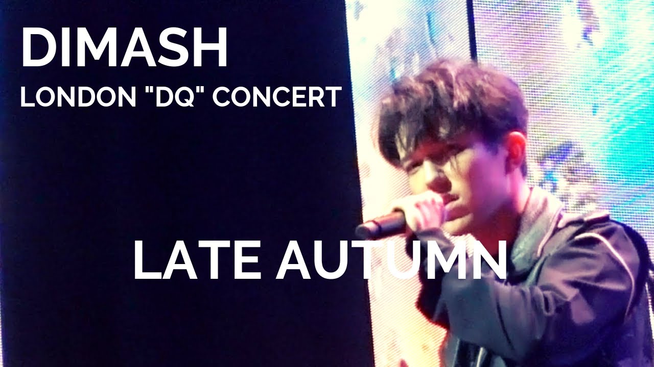 Dimash Kudaibergen [ LATE AUTUMN 秋意濃 ] Fan Cam -  London DQ Concert