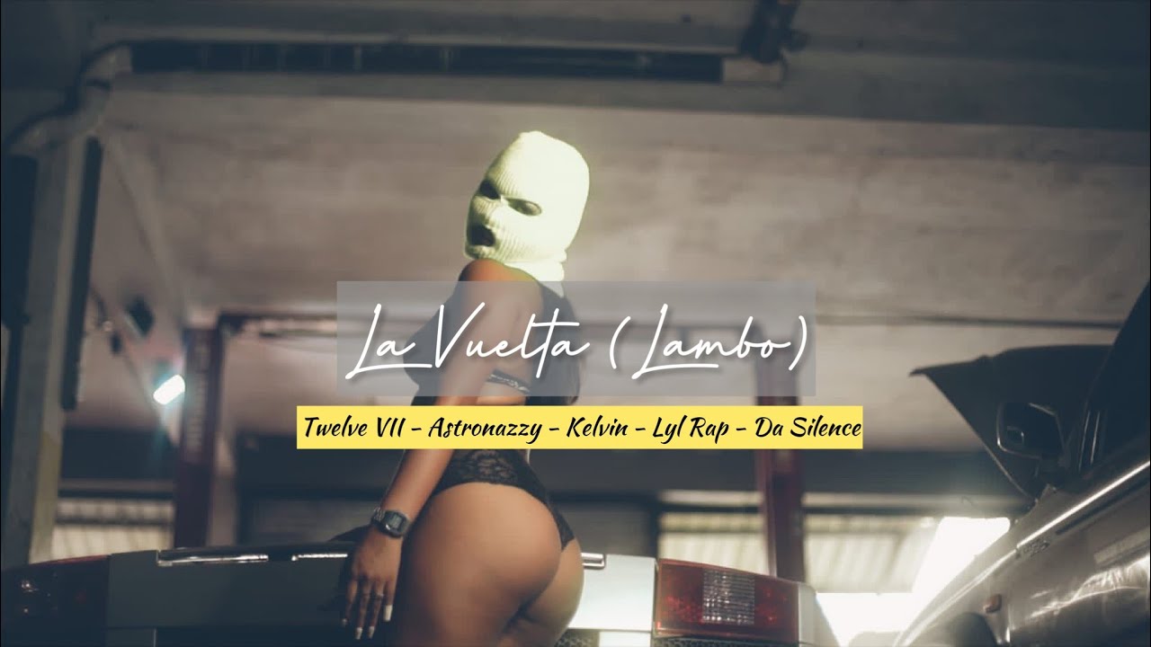 TWELVE VII - LA VUELTA (Lambo) FT ASTRONAZY, KELVIN, LYL RAP, DA SILENCE