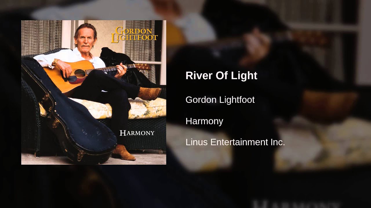 Gordon Lightfoot - River Of Light