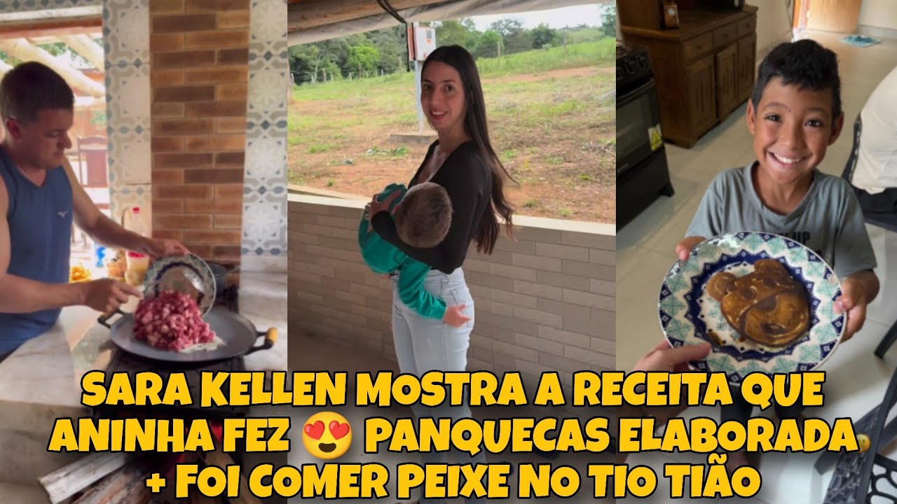 SARA KELLEN MOSTRA A RECEITA QUE ANINHA FEZ 😍 PANQUECAS ELABORADA + FOI COMER PEIXE NO TIO TIÃO