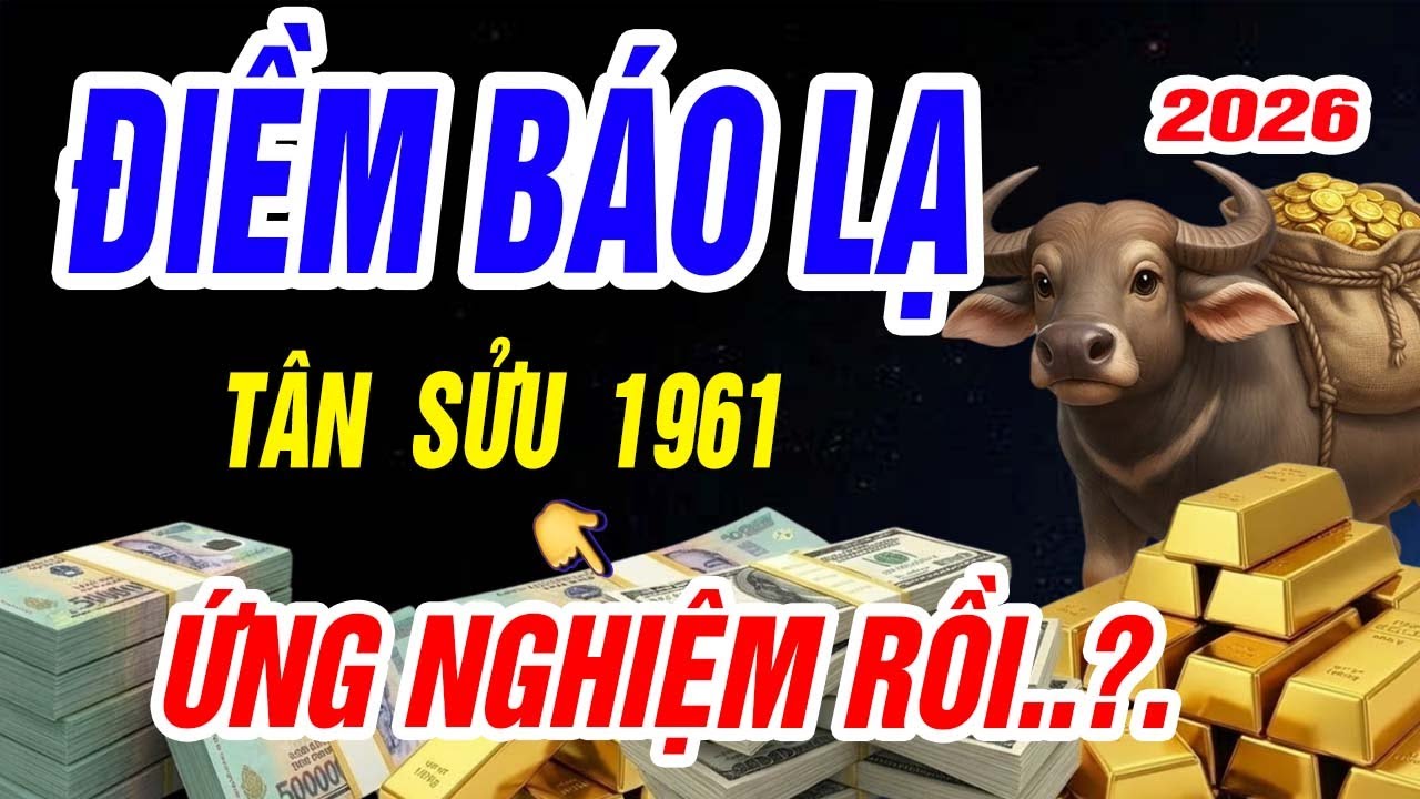 Tân Sửu 1961 Năm 2026: Điềm Báo Lạ Đã Ứng Nghiệm, Ai Chủ Quan Dễ Trở Tay Không Kịp