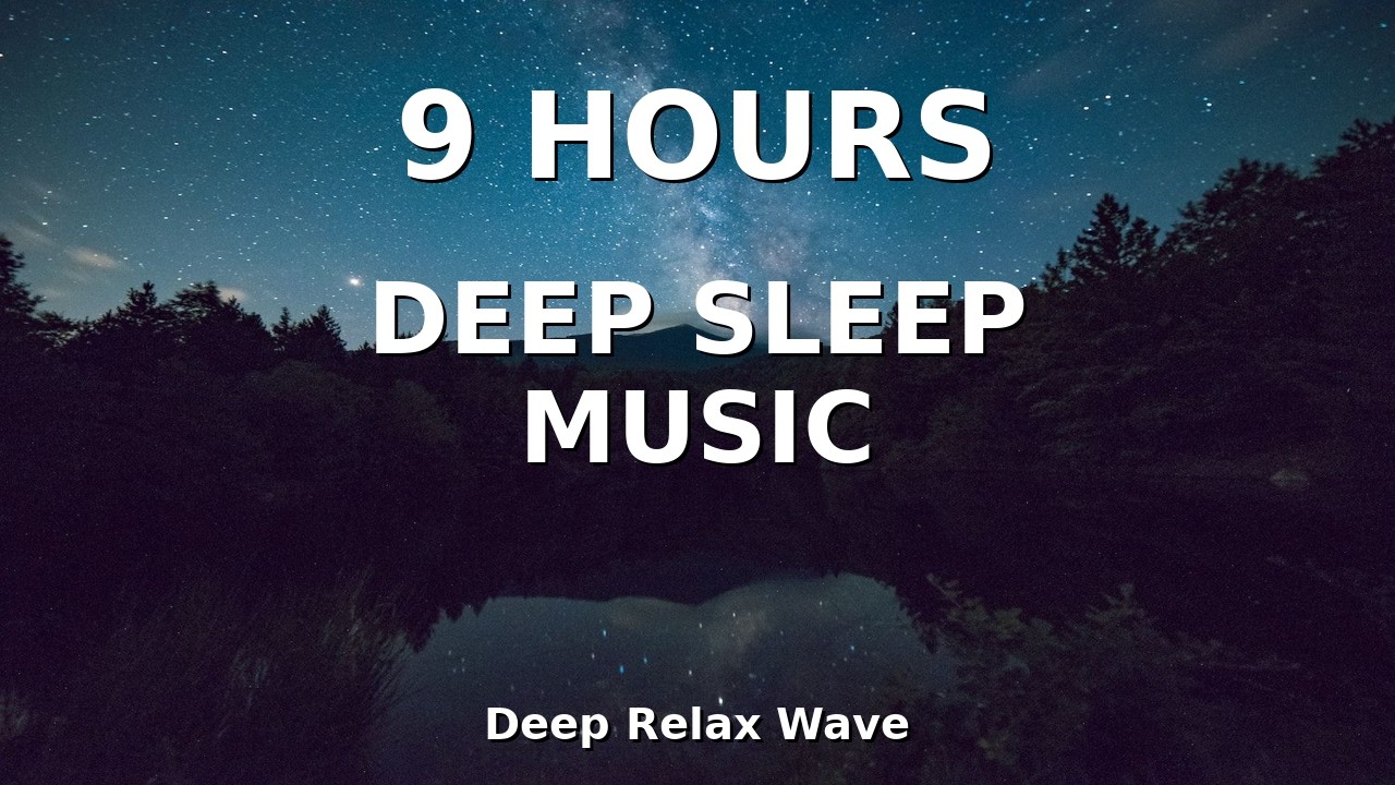 9 Hours Deep Sleep Music 🌙 Calm Night Ambience