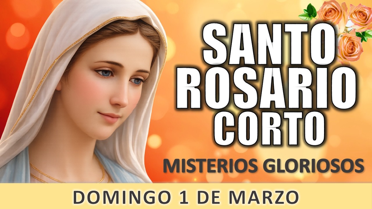 Santo Rosario CORTO de hoy🙏Domingo 1 de Marzo de 2026📅Misterios Gloriosos🌹Por las Almas Olvidadas