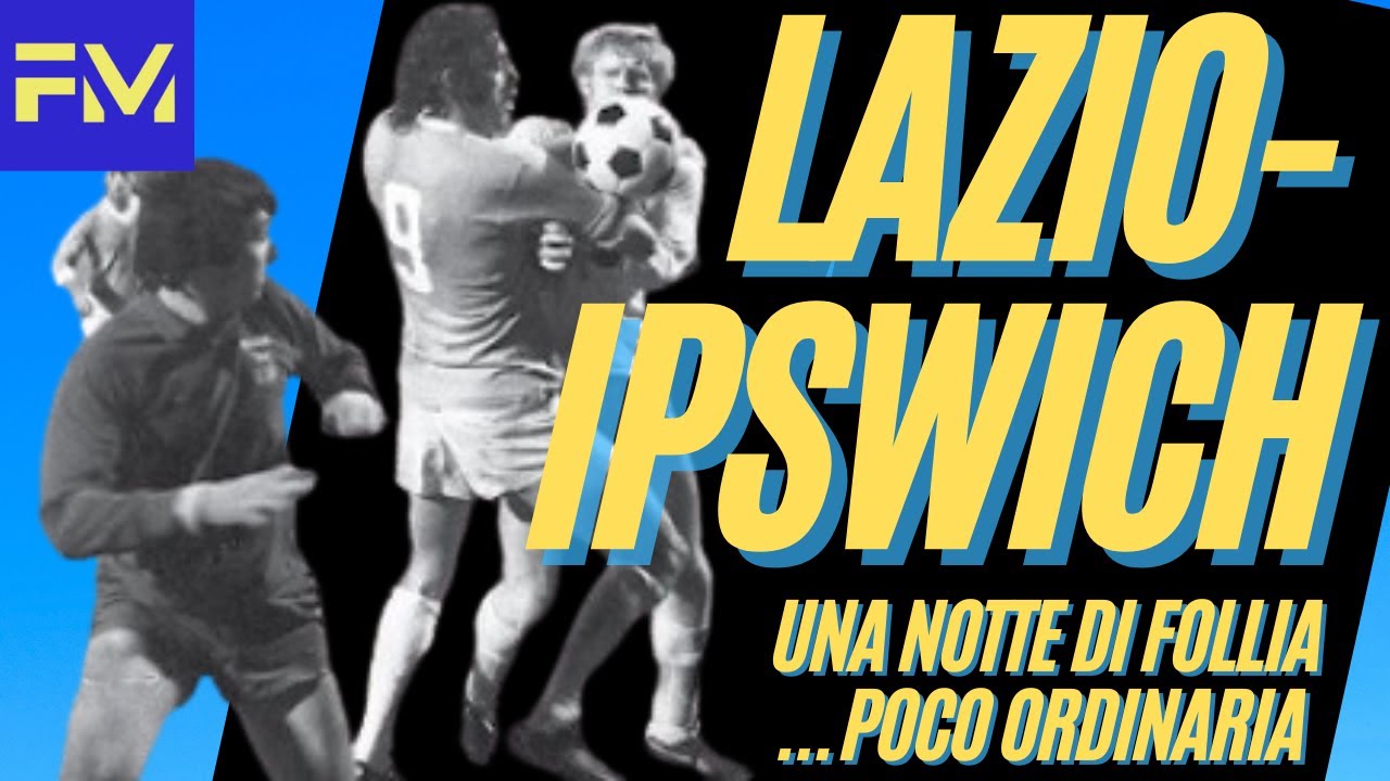 LAZIO IPSWICH: una notte di FOLLIA... non ordinaria (Disfatte Europee)