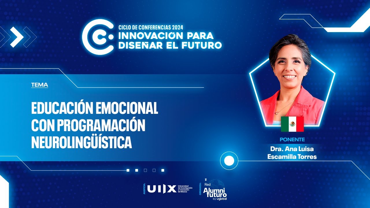 Educación Emocional con Programación Neurolingüística | Conferencia de la Dra. Ana Luisa Escamilla