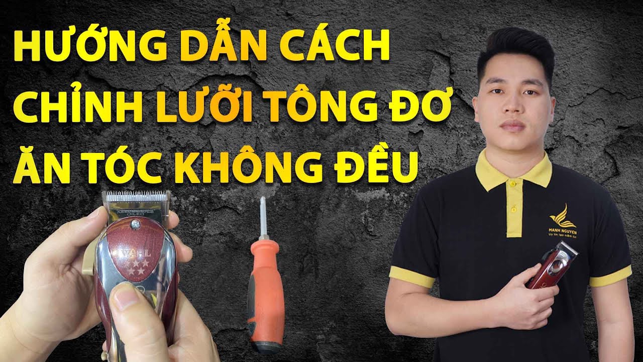 Hướng dẫn cách chỉnh lưỡi tông đơ ăn tóc không đều