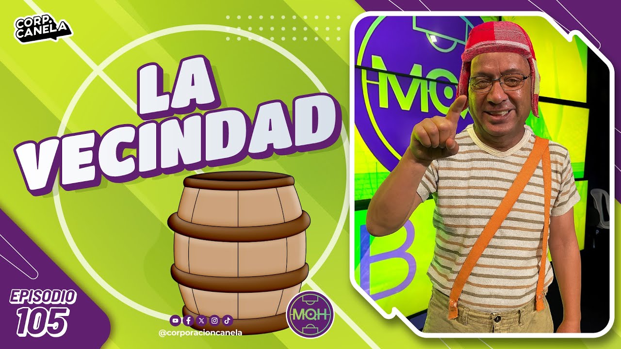 LA VECINDAD | MQH l EP. 105