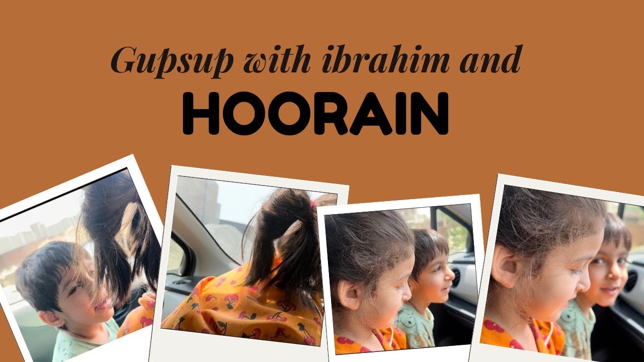 HOORAIN Aur Ibrahim Ke Demands!!!😃😃