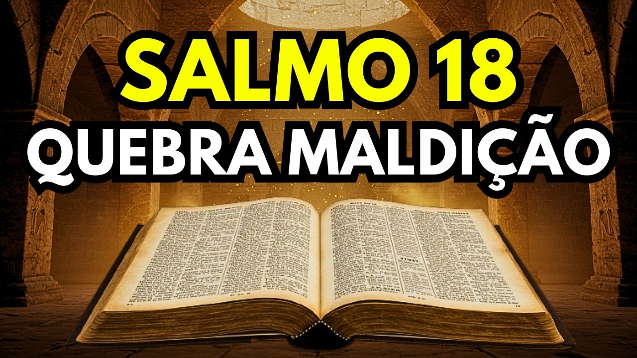 Hoje Deus Está Quebrando Uma Trava Invisível na Sua Vida (Salmo 18)