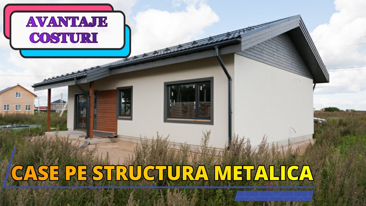 Ieftin?! Casa pe STRUCTURA METALICA. Avantaje, costuri + BONUS un PROIECT