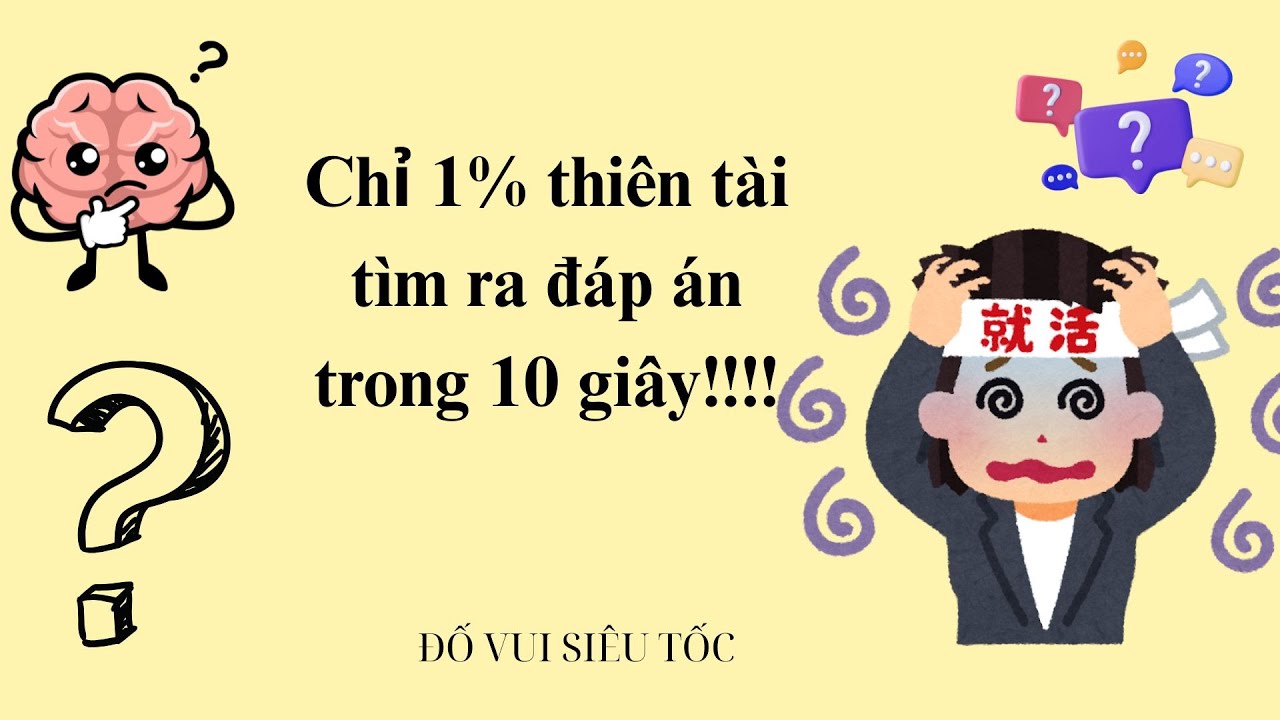 Chỉ 1% thiên tài tìm ra đáp án trong vòng 10 giây!