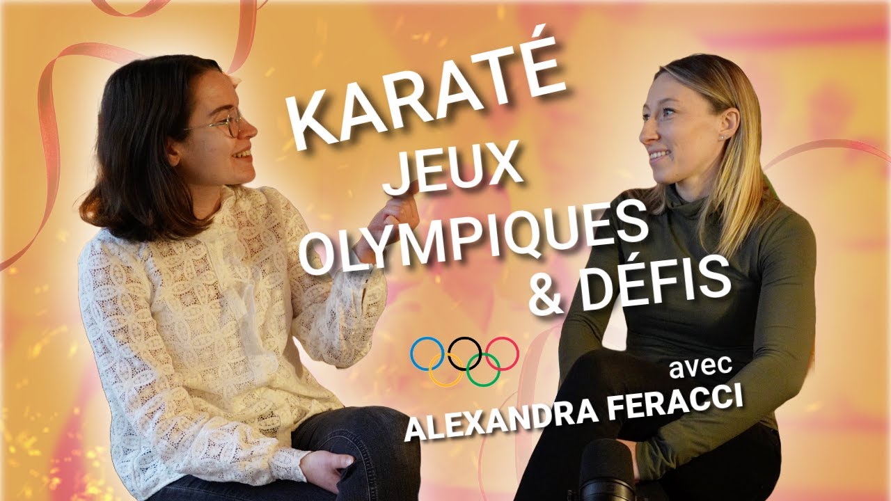 Participer aux JO pour la SEULE FOIS de l’Histoire du KARATÉ – Avec Alexandra Feracci