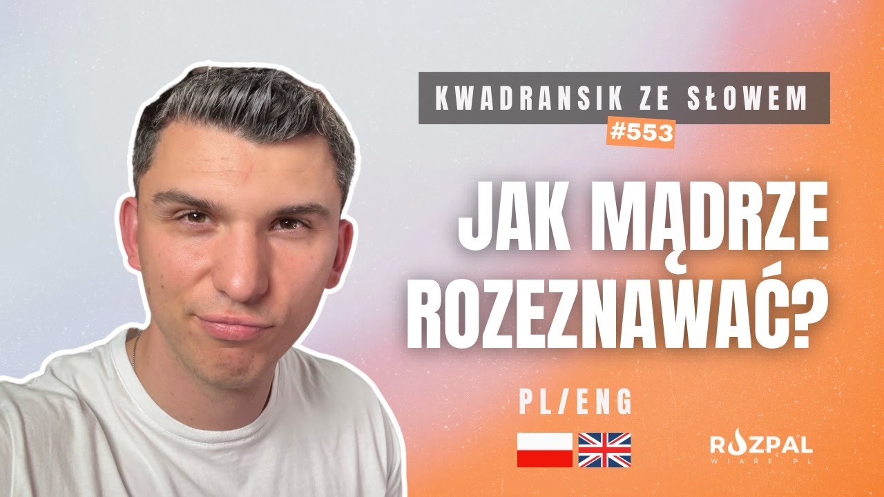 Jak mądrze rozeznawać? | Kwadransik ze Słowem #553 | PL/ENG