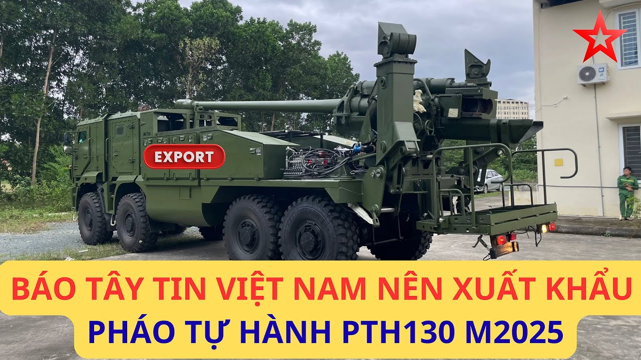 Báo Tây: Việt Nam có thể xuất khẩu pháo tự hành PTH130 M2025 rồi đó