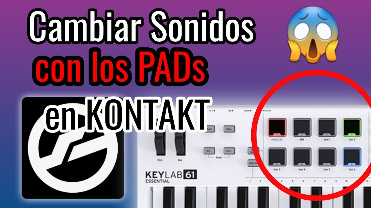 KONTAKT Cambiar Sonidos Con los PADS