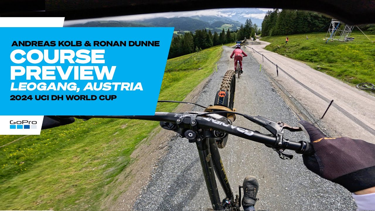 GoPro: Leogang COURSE PREVIEW with Ronan Dunne and Andreas Kolb - '24 UCI Downhill MTB World cup