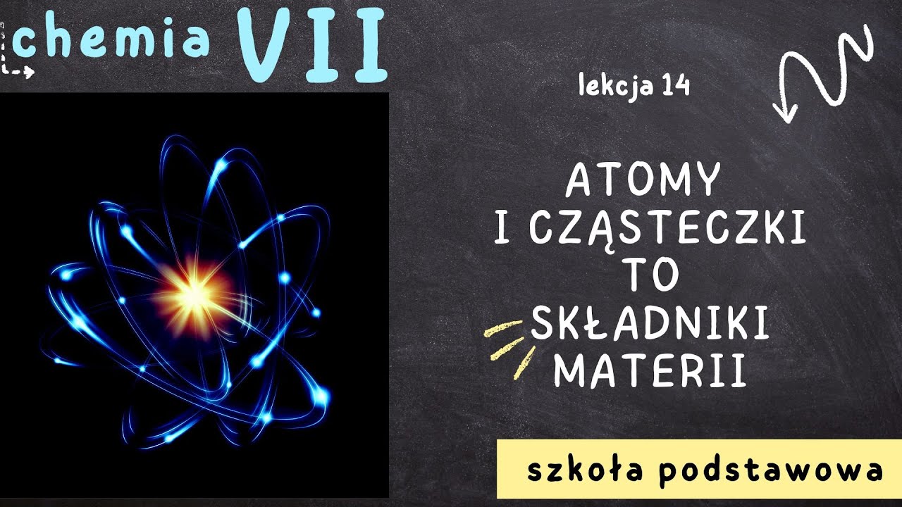 Chemia klasa 7 [Lekcja 14 - Atomy i cząsteczki - składniki materii]