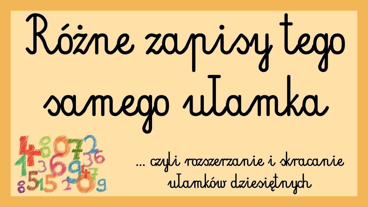 Różne zapisy tego samego ułamka, czyli rozszerzanie i skracanie ułamków dziesiętnych