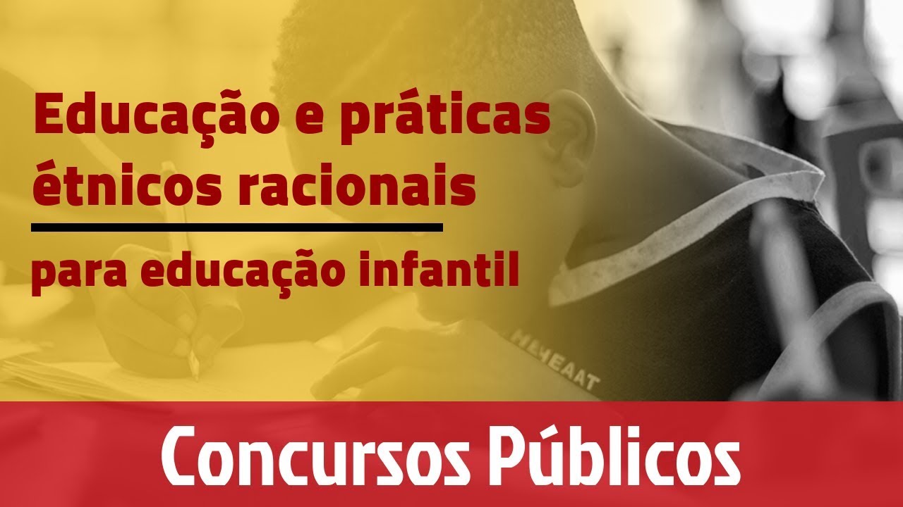 Concursos Público |Educação Infantil e práticas promotoras de igualdade racial |