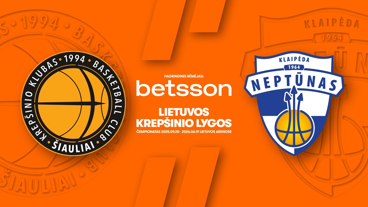 LKL, kurią remia Betsson, rungtynių apžvalga: „Šiauliai“ - „Neptūnas“ [2026-03-08]