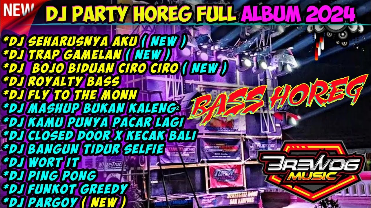 DJ PARTY HOREG PARGOY FULL ALBUM TERBARU 2024 ( BASS HOREG ) NEW DJ TANTI🎶