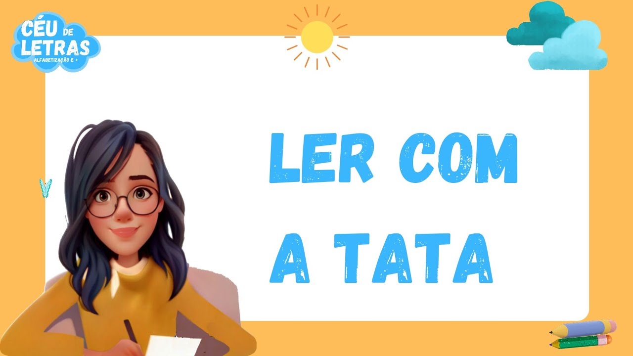 RELEMBRE AS AULAS DE LEITURA COM A TATA DO CANAL CÉU DE LETRAS