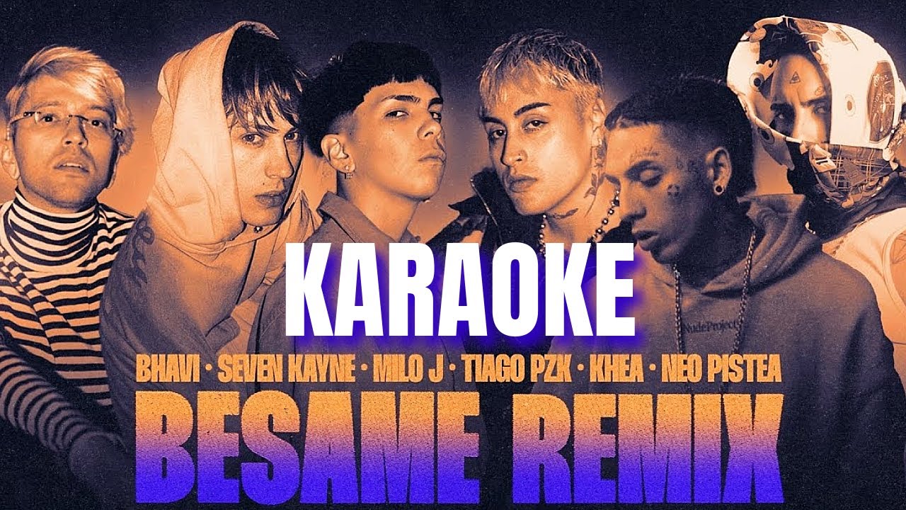 BESAME REMIX - Bhavi, Seven Kayne, Milo J, Tiago PZK, Khea, Neo Pistea || KARAOKE