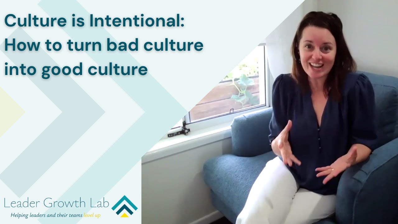 Culture is Intentional: How to turn bad culture into good culture