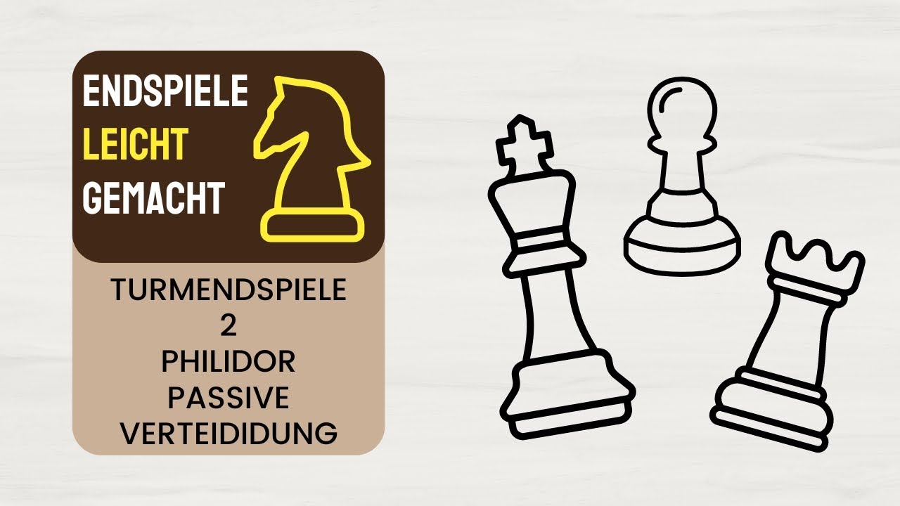 Turmendspiele 2 - Philidor, passive Verteidgung und mehr | Josis Schachschule