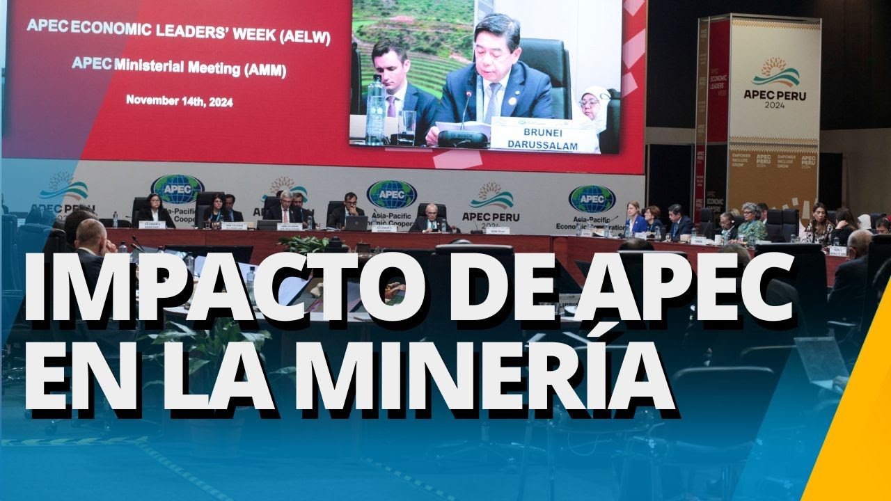 ¿APEC 2024 TENDRÁ IMPACTO EN EL SECTOR MINERO DEL PERÚ?