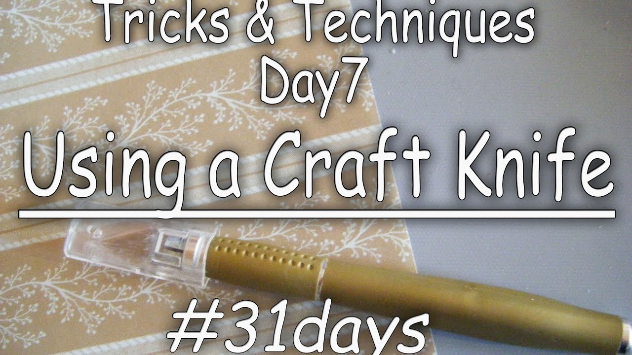 31Days: Tricks & Techniques: Day7 Basics for Using a Craft Knife