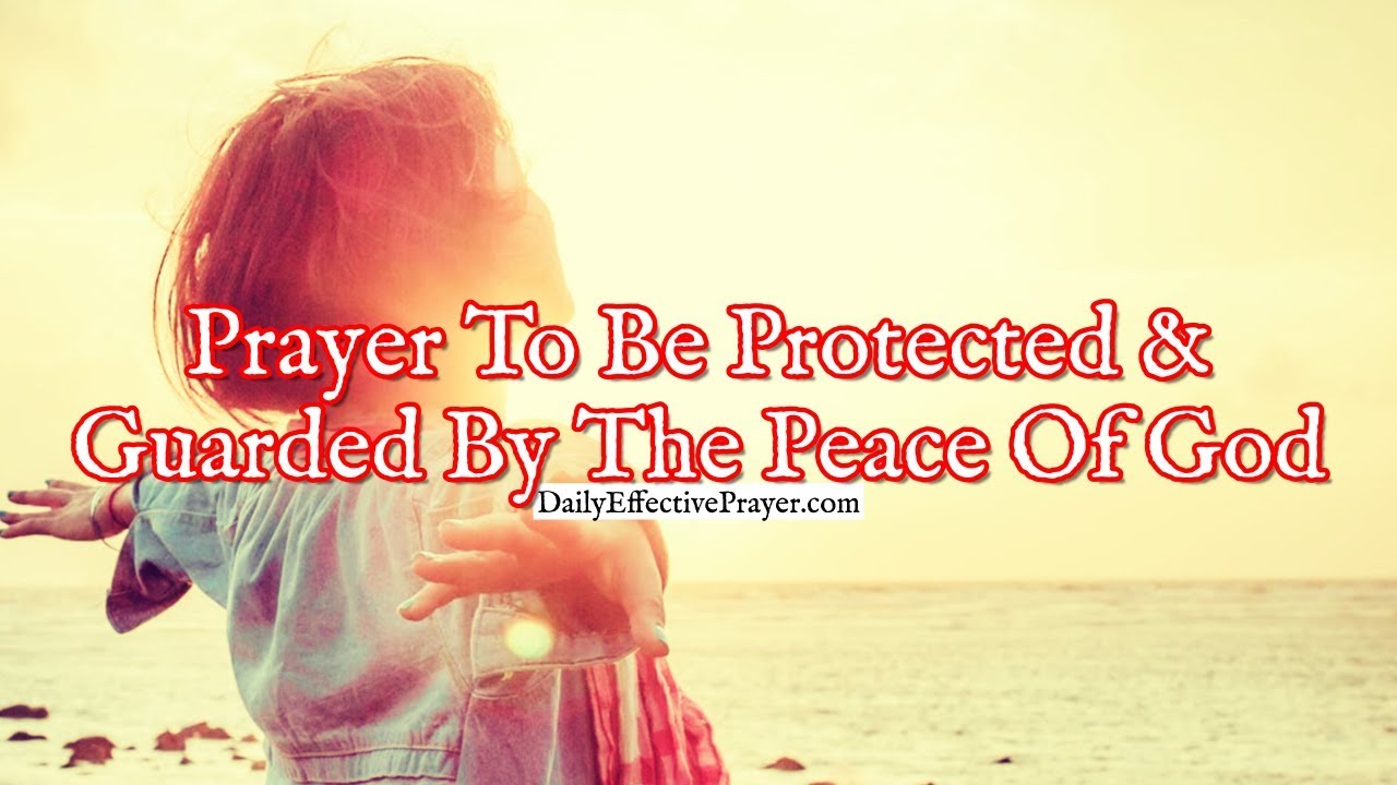 Prayer To Be Protected and Guarded By The Powerful Peace Of God