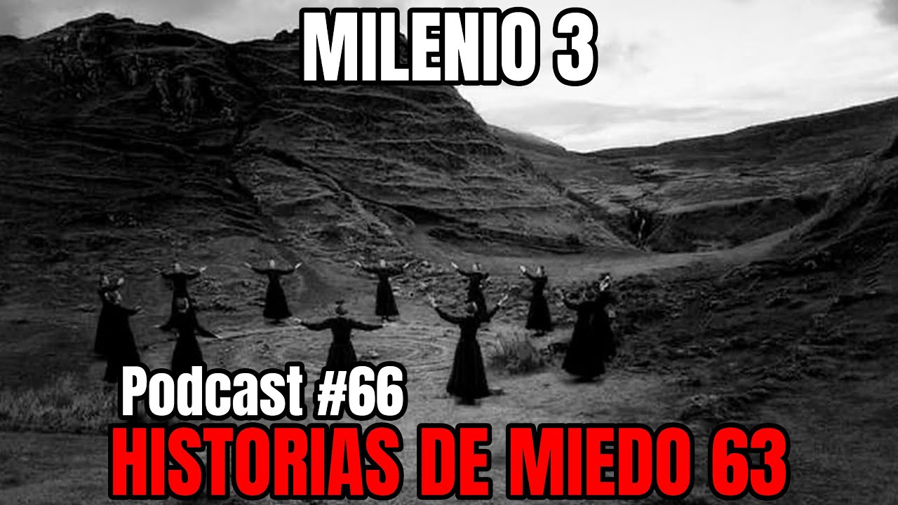 Milenio 3 - Historias de miedo 63 (Podcast #66)