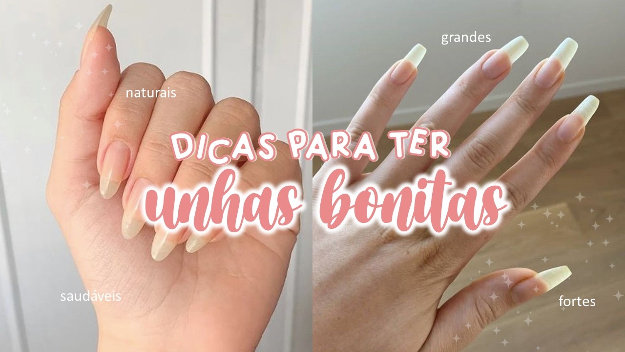 15 DICAS ter as UNHAS perfeitas, LONGAS, fortes e NATURAIS - Praticas, simples pra glow up das unhas