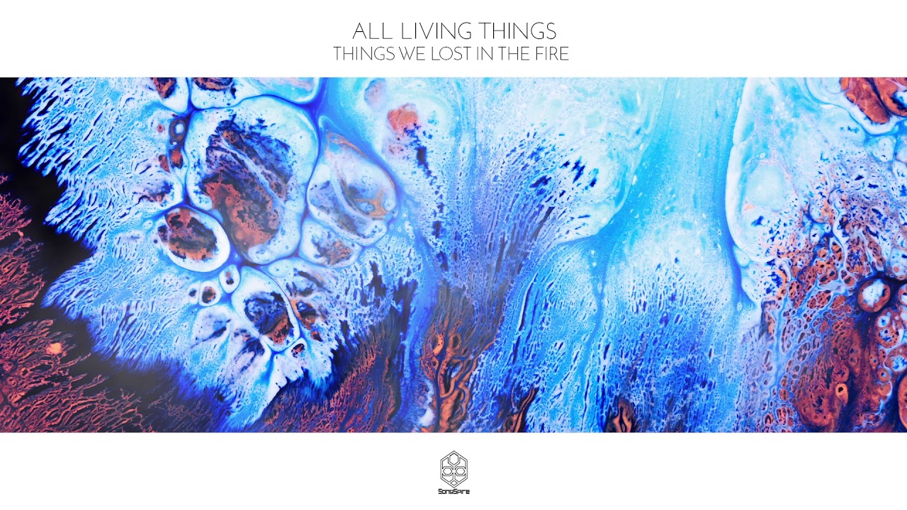 All Living Things   Things We Lost In The Fire