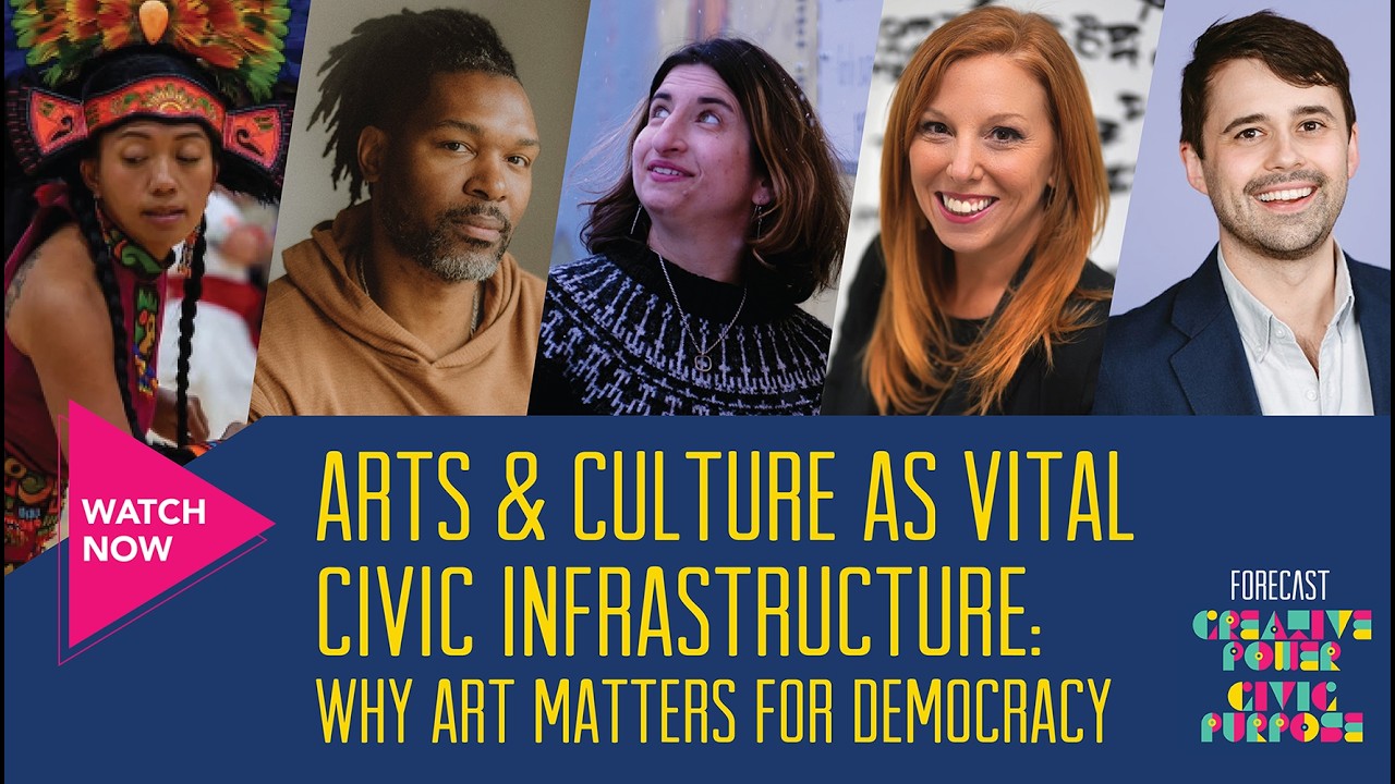 Creative Power Civic Purpose - Arts & Culture as Vital Civic Infrastructure