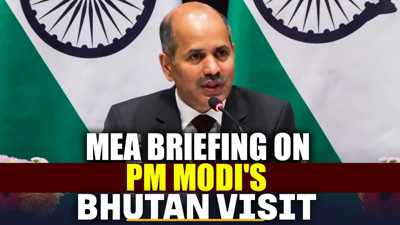 MEA Briefing on PM Modi&rsquo;s Bhutan visit I India- Bhutan ties