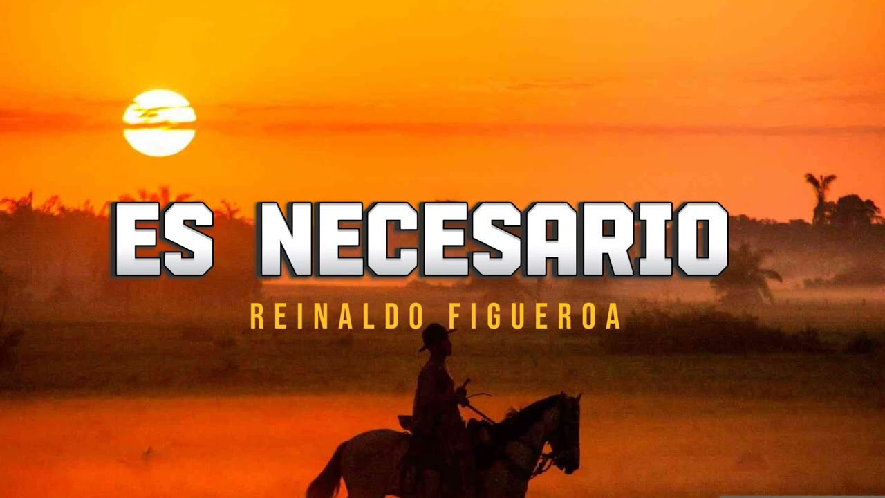 Es necesario -Reinaldo Figueroa canci&oacute;n llanera de Tiktok