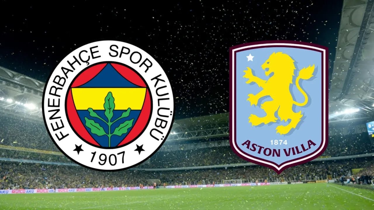 FENERBAHÇE - Aston Villa  |  UEFA Europa League