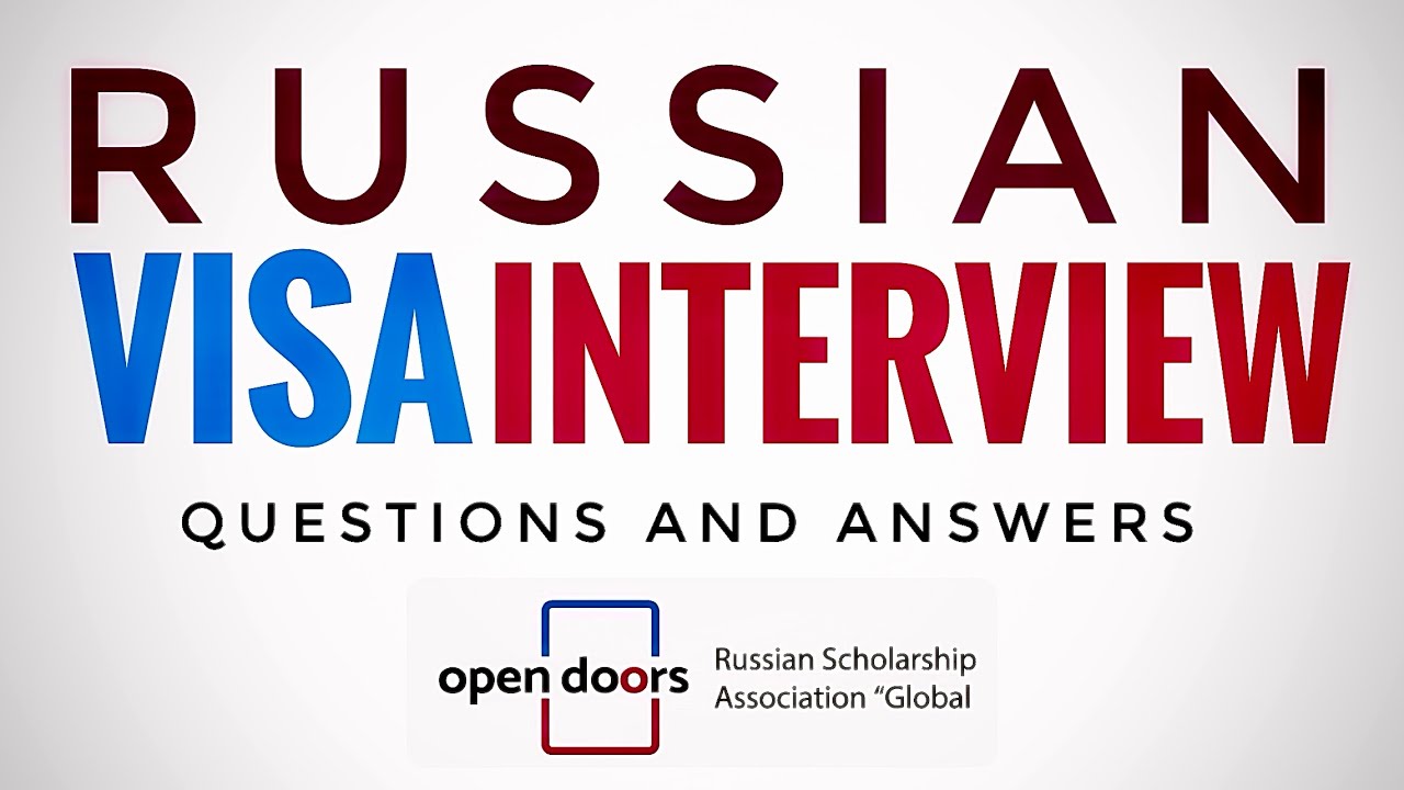 How to clear Russian Visa Interview; Step by step guide.