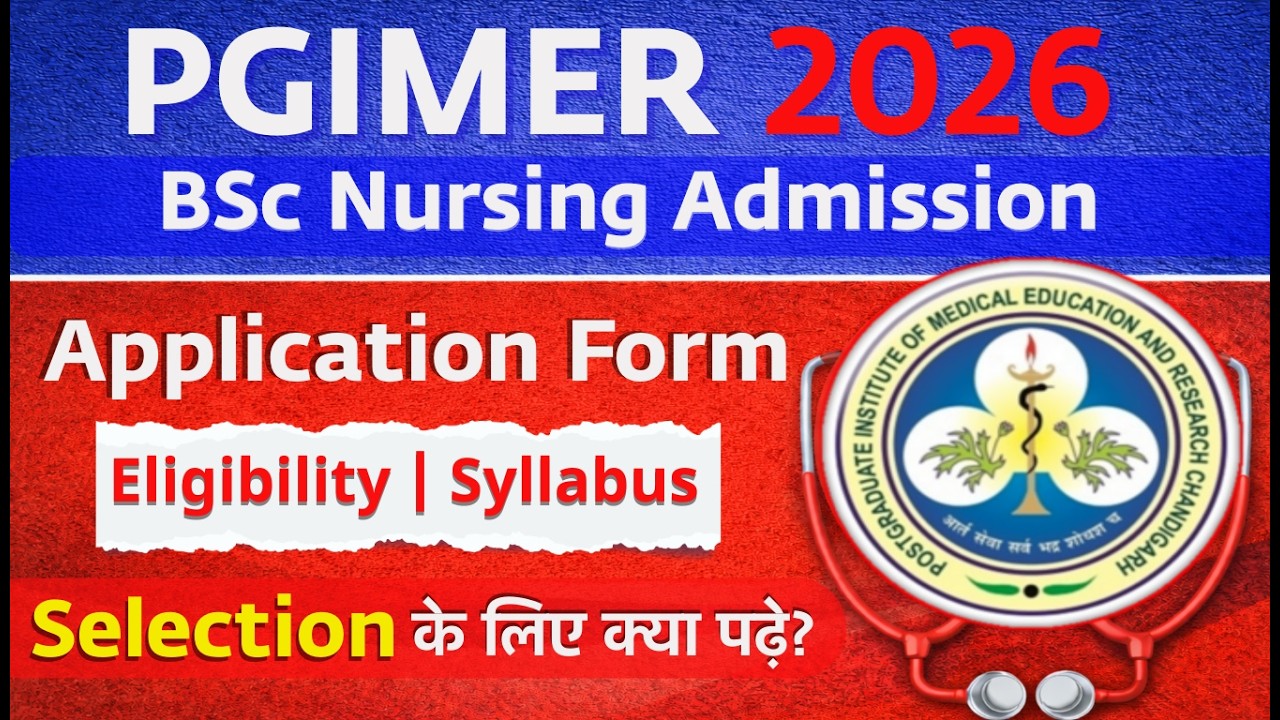 PGIMER BSc Nursing Admission 2026 | Form, Eligibility, Syllabus, Exam Pattern & Selection Process