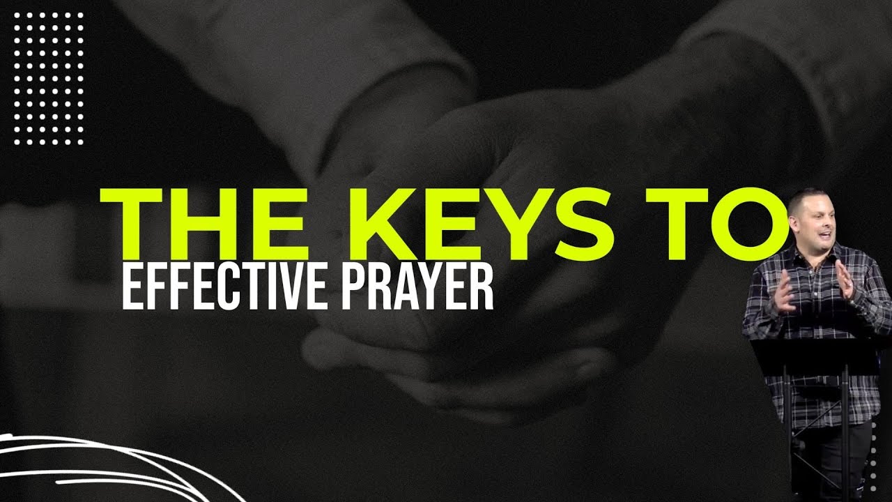The Keys to Effective Prayer