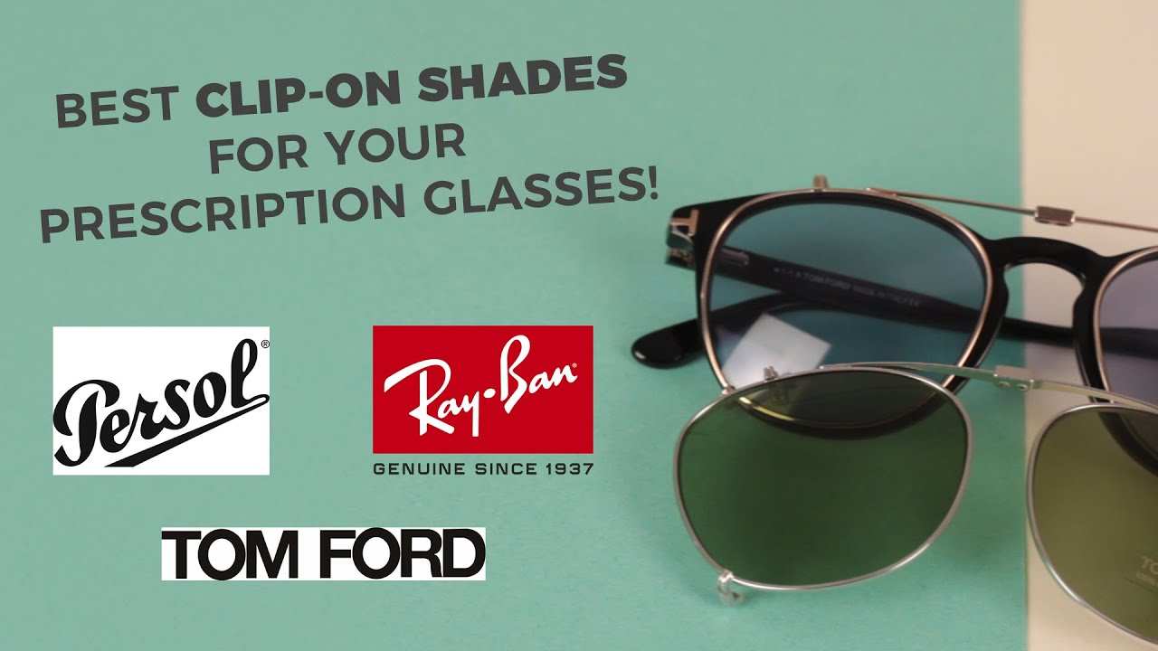 CLIP-ON SUNGLASSES - 2-in-1 Eyeglasses and Sunglasses! | Ray-Ban, Tom Ford, Persol