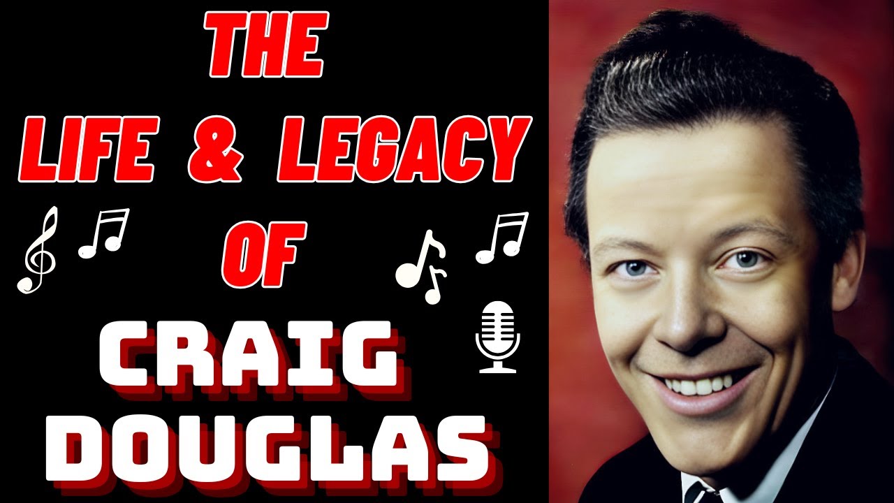 The Life & Legacy of CRAIG DOUGLAS