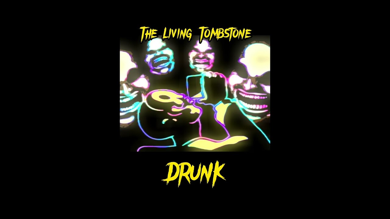The Living Tombstone/ Drunk (speed up version)